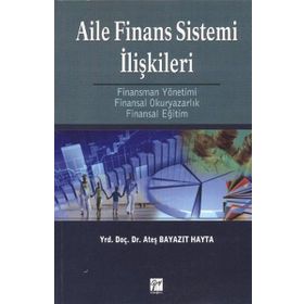 AILE FINANS SISTEMI İLIŞKILERI FINANSMAN YÖNETIMI - FINANSAL OKURYAZARLIK - FINANSAL EĞITIM - ATEŞ BAYAZIT HAYTA