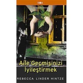 AILE GEÇMİŞİNİZİ İYİLEŞTİRMEK - REBECCA LINDER HINTZE