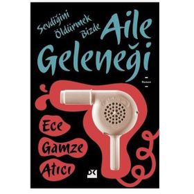 Aile Geleneği - Ece Gamze Atıcı