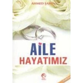 AILE HAYATIMIZ - AHMED ŞAHİN