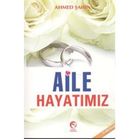 AILE HAYATIMIZ - AHMED ŞAHİN