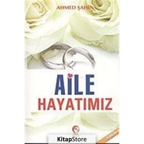 AILE HAYATIMIZ - AHMED ŞAHİN