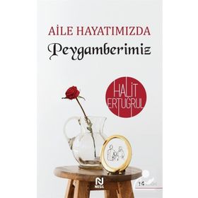 Aile Hayatımızda Peygamberimiz - Halit Ertuğrul
