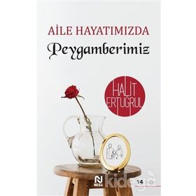 Aile Hayatımızda Peygamberimiz - Halit Ertuğrul