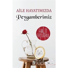 Aile Hayatımızda Peygamberimiz - Halit Ertuğrul