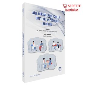 Aile Hekimlerine Yönelik Obstetri ve Pediatri Bilgileri - Ema Tıp Kitabevi