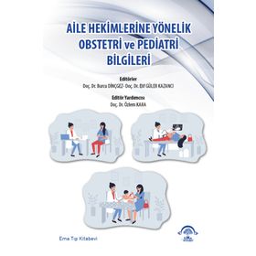 Aile Hekimlerine Yönelik Obstetri ve Pediatri Bilgileri - Ema Tıp Kitabevi