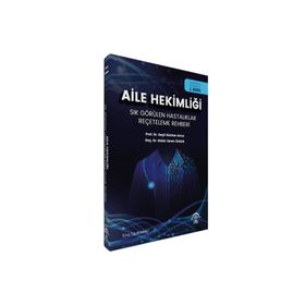 Aile Hekimliği Sık Görülen Hastalıklar Reçeteleme Rehberi-Ema Tıp Kitabevi