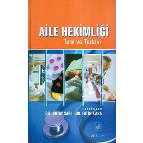 Aile Hekimliği Tanı ve Tedavi - Oktay Sarı Fatih Kara