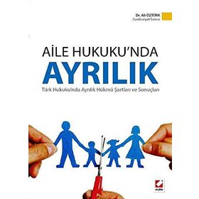 Aile Hukuku’nda Ayrılık - Ali Öztürk