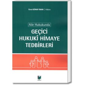 Aile Hukukunda Geçici Hukuki Himaye Tedbirleri - Esra Günay İnan