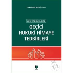 Aile Hukukunda Geçici Hukuki Himaye Tedbirleri - Esra Günay İnan