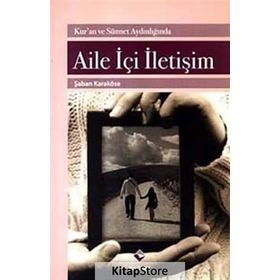 AILE İÇİ İLETİŞİM KUR'AN VE SÜNNET AYDINLIĞINDA - ŞABAN KARAKÖSE
