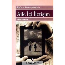 AILE İÇİ İLETİŞİM KUR'AN VE SÜNNET AYDINLIĞINDA - ŞABAN KARAKÖSE