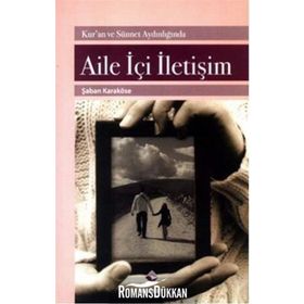 AILE İÇİ İLETİŞİM KUR'AN VE SÜNNET AYDINLIĞINDA - ŞABAN KARAKÖSE