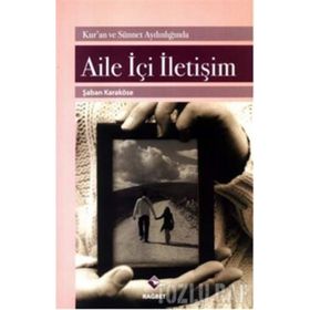 AILE İÇİ İLETİŞİM KUR'AN VE SÜNNET AYDINLIĞINDA - ŞABAN KARAKÖSE