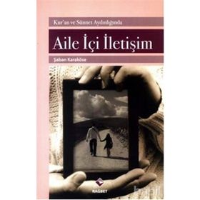 AILE İÇİ İLETİŞİM KUR'AN VE SÜNNET AYDINLIĞINDA - ŞABAN KARAKÖSE