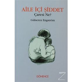 Aile İçi Şiddet Çaresi Ne? - Gülseren Engström