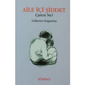 Aile İçi Şiddet Çaresi Ne? - Gülseren Engström