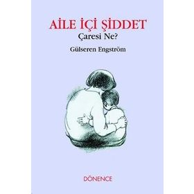 Aile İçi Şiddet Çaresi Ne? - Gülseren Engström