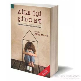 Aile İçi Şiddet - Kadının ve Çocuğun Korunması - Aliye Mavili