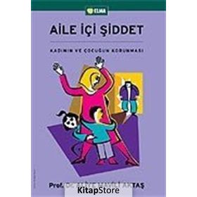 Aile İçi Şiddet - Kadının ve Çocuğun Korunması - Prof. Dr. Aliye Mavili Aktaş