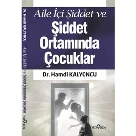 Aile İçi Şiddet ve Şiddet Ortamında Çocuklar - Hamdi Kalyoncu