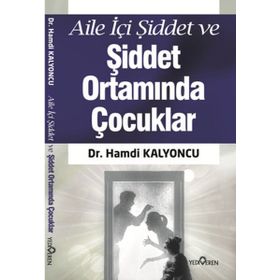 Aile İçi Şiddet ve Şiddet Ortamında Çocuklar - Hamdi Kalyoncu