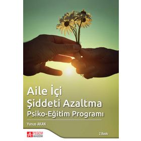 Aile İçi Şiddeti Azaltma Psiko-Eğitim Programı - Pegem Akademi Yayıncılık