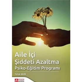 Aile İçi Şiddeti Azaltma Psiko-Eğitim Programı - Pegem Akademi Yayıncılık