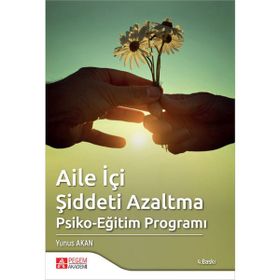Aile İçi Şiddeti Azaltma Psiko-Eğitim Programı - Pegem Akademi Yayıncılık