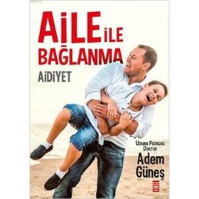 Aile İle Bağlanma - pedagog adem gunes
