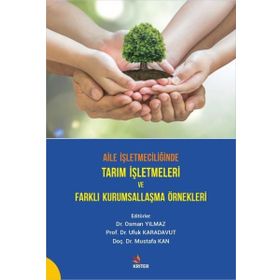 Aile İşletmeciliğinde Tarım İşletmeleri ve Farklı Kurumsallaşma Örnekleri - Mustafa Kan