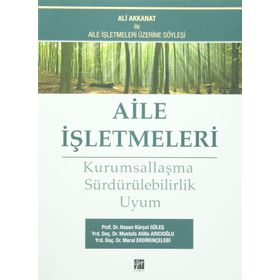 AILE İŞLETMELERI- KURUMSALLAŞMA SÜRDÜRÜLEBILIRLIK UYUM - HASAN KÜRŞAT GÜLEŞ;MUSTAFA ATILLA ARICIOĞLU;MERAL ERDIRENÇELEBI