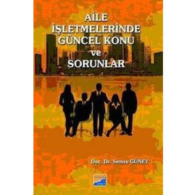 AILE İŞLETMELERİNDE GÜNCEL KONU VE SORUNLAR - SEMRA GÜNEY