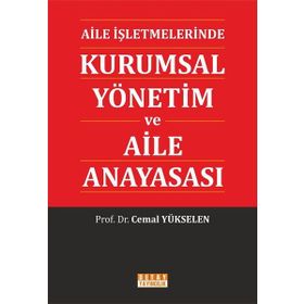 Aile İşletmelerinde Kurumsal Yönetim ve Aile Anayasası - Cemal Yükselen