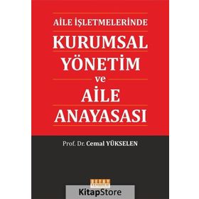 Aile İşletmelerinde Kurumsal Yönetim ve Aile Anayasası - Cemal Yükselen