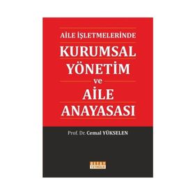 Aile İşletmelerinde Kurumsal Yönetim ve Aile Anayasası - Cemal Yükselen