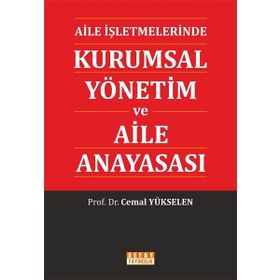 Aile İşletmelerinde Kurumsal Yönetim ve Aile Anayasası - Cemal Yükselen