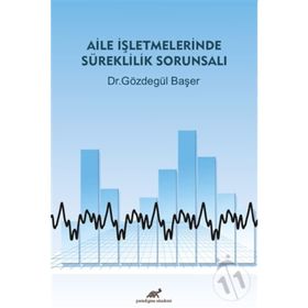 Aile İşletmelerinde Süreklilik Sorunsalı - Gözdegül Başer