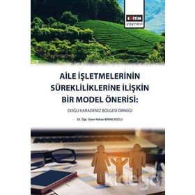 Aile İşletmelerinin Sürekliliklerine İlişkin Bir Model Önerisi - Nihan Birincioğlu