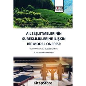 Aile İşletmelerinin Sürekliliklerine İlişkin Bir Model Önerisi - Nihan Birincioğlu