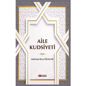 Aile Kudsiyeti - Mehmet Rıza Özacar