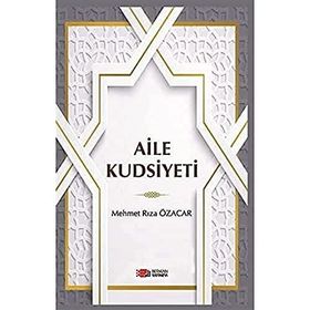 Aile Kudsiyeti - Mehmet Rıza Özacar