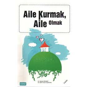 Aile Kurmak Aile Olmak - Mediha Ürkmez; Semin Güler Oğurtan