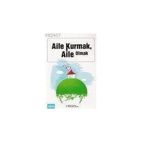 Aile Kurmak Aile Olmak - Mediha Ürkmez; Semin Güler Oğurtan