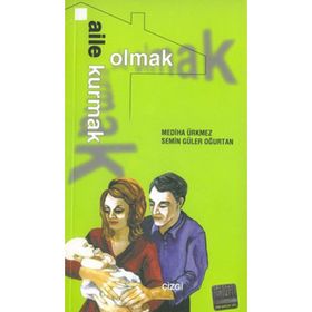 Aile Kurmak Aile Olmak - Mediha Ürkmez; Semin Güler Oğurtan