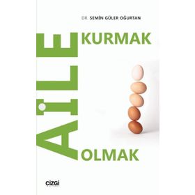 Aile Kurmak Aile Olmak - Mediha Ürkmez; Semin Güler Oğurtan