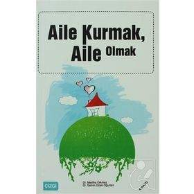 Aile Kurmak Aile Olmak - Mediha Ürkmez; Semin Güler Oğurtan