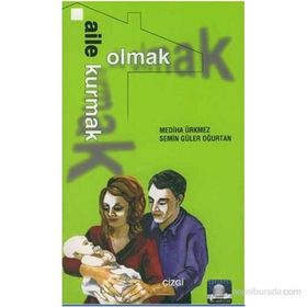Aile Kurmak Aile Olmak - Mediha Ürkmez; Semin Güler Oğurtan